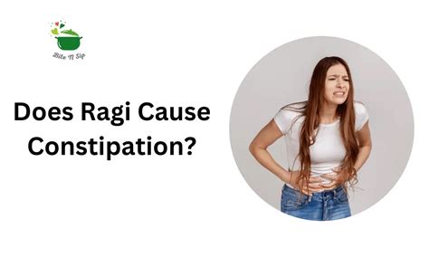 does ragi cause constipation.